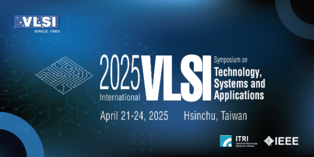2025 International VLSI Symposium on Technology, Systems and Applications IEEE CASS